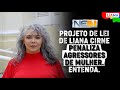 Liana Cirne comenta Projeto de Lei que multa agressores de mulher. Entenda!