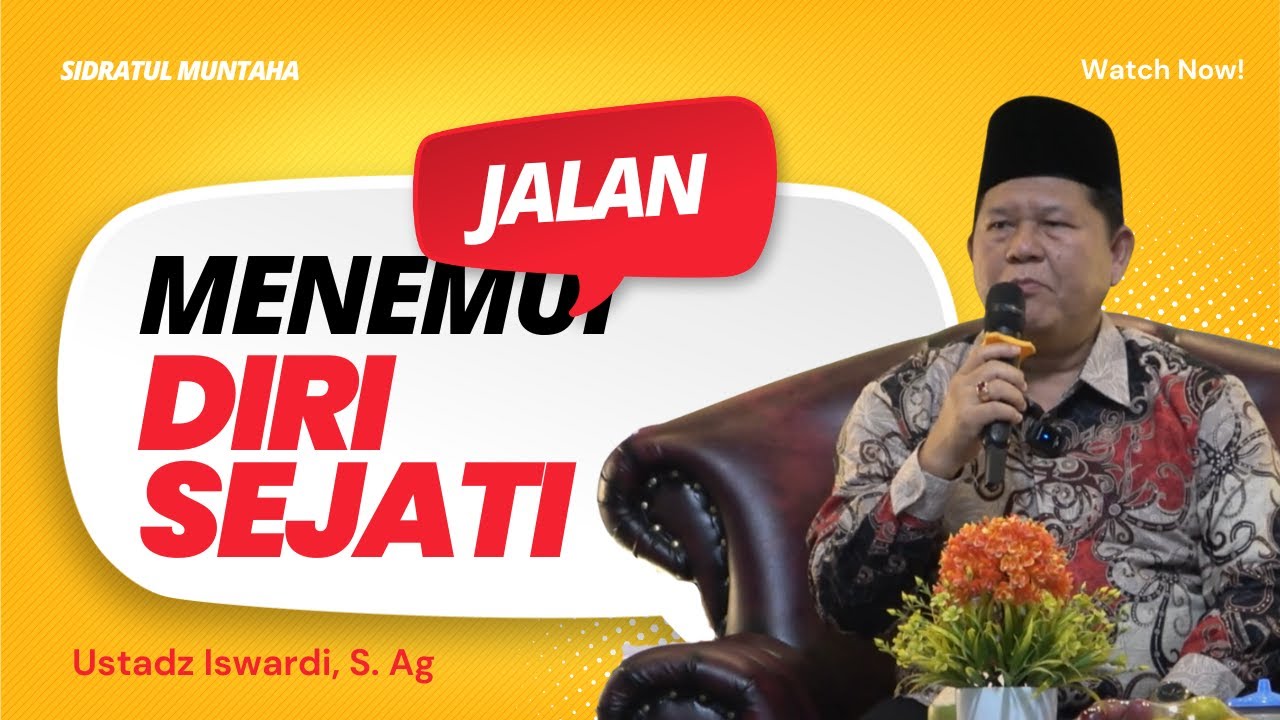 Bagaimana JALAN MENEMUI DIRI SEJATI - KAJIAN TAUHID | USTADZ ISWARDI, S. AG