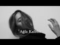 Ağla Kalbim اغنية تركية بطيء Ağla Kalbim Slow 