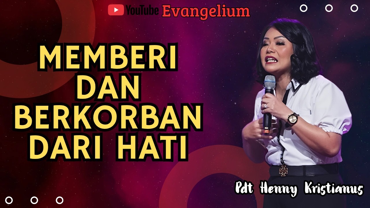 MEMBERI DAN BERKORBAN DARI HATI - PS HENNY KRISTIANUS - EVANGELIUM