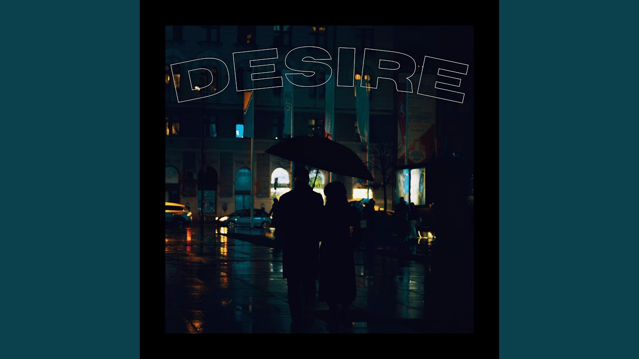Watch DESIRE on YouTube Watch DESIRE on YouTube