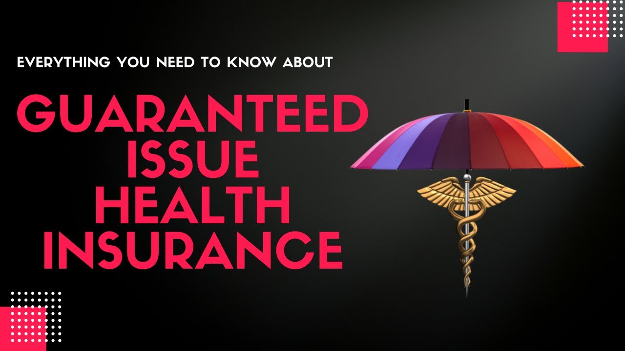 An Important Conversation About Guaranteed Issue Health Insurance.