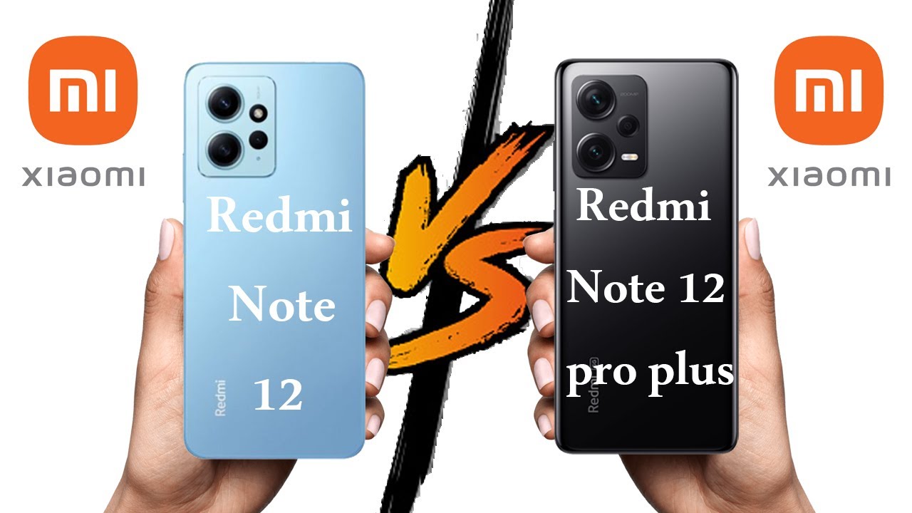 Redmi Note 12 VS Redmi Note 12 Pro+ || مقارنة هاتفي شاومي ريدمي نوت 12 و ريدمي  نوت 12 برو بلاس - YouTube