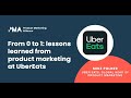 From 0 to 1: Lessons learned product marketing at Uber Eats