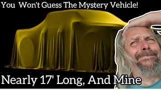 You Won't Guess The Mystery Vehicle, nearly 17' long and mine!