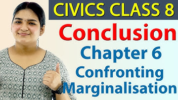 Conclusion - Chapter 6 - Confronting Marginalisation - Civics - Social Science Class 8, CBSE