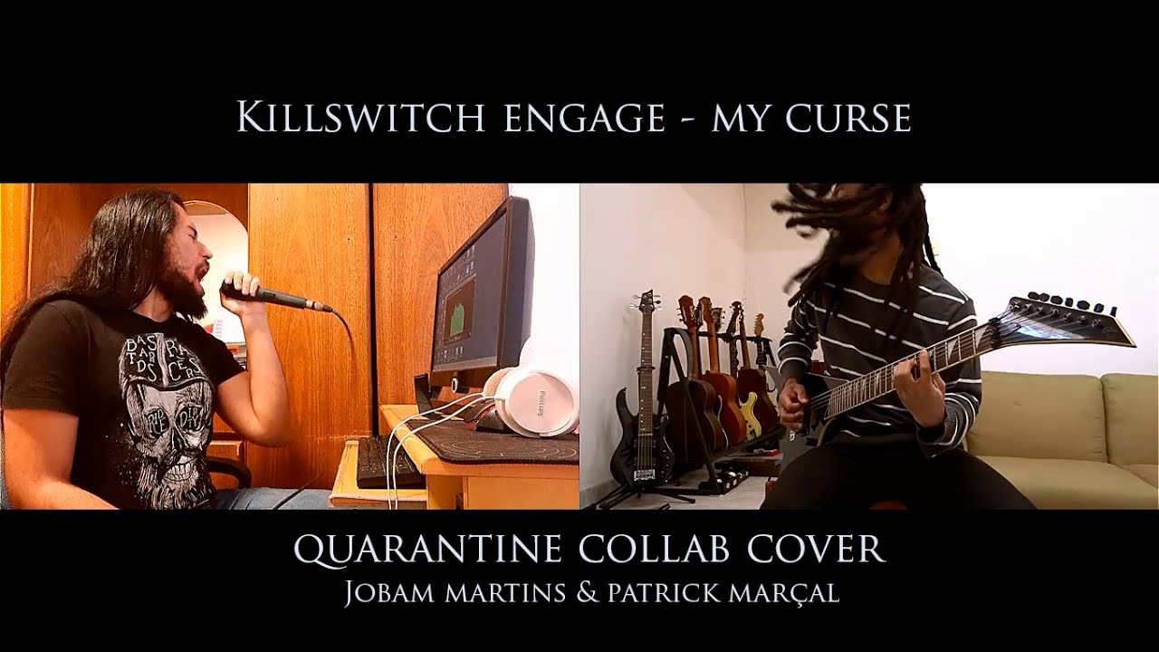 Killswitch engage - My curse (Quarantine collab cover) - Jobam Martins & Patrick Marçal