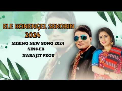 MISSING NEW SONG  ELE KONENGEL SEKOBIN 2024 SINGER NABAJIT PEGU