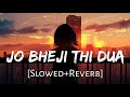 Jo bheji thi dua slowedreverb nandini srikar  arijit singh  lofi mix lofi music channel