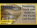 Finalising the hand tool guitar body and neck - GGBO2021 - Part 4