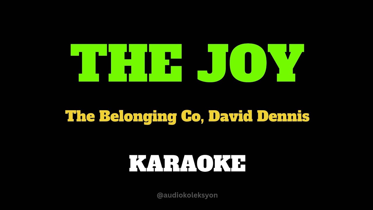 Watch THE JOY by The Belonging Co, Dennis David | KARAOKE MINUS ONE on YouTube Watch THE JOY by The Belonging Co, Dennis David | KARAOKE MINUS ONE on YouTube