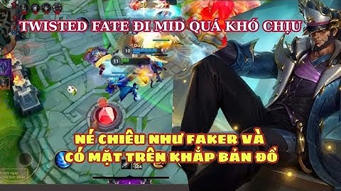 TỐC CHIẾN: TWISTED FATE ĐI MID QUÁ KHÓ CHỊU NÉ CHIÊU NHƯ FAKER VÀCO MẶT TRÊN KHẮP BẢN ĐỒ