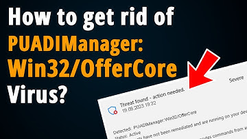 How to Remove PUADIManager:Win32/OfferCore? [ Easy Tutorial ]