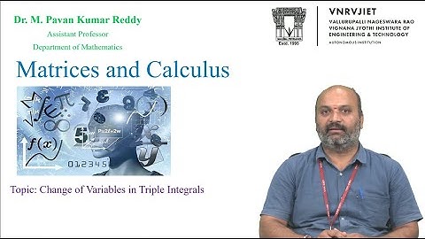 Change of Variables in Triple Integrals by Dr. M Pavan Kumar Reddy
