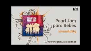 Video thumbnail of "Pearl Jam para Bebés - Immortality"