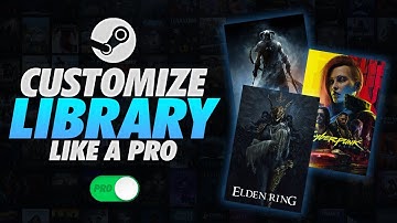 How to Customize your Steam Library like a Pro