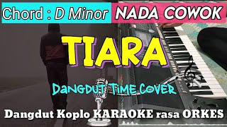 TIARA - Versi Dangdut Koplo KARAOKE rasa ORKES || Nada Cowok