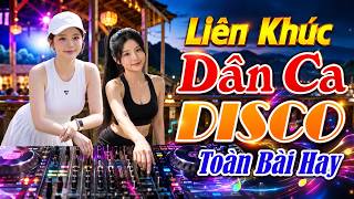 LK DÂN CA 3 MIỀN DISCO REMIX | Nhạc Sống Dân Ca DISCO REMIX Hay Nhất 2026 - Toàn Bài Hay Bass Căng