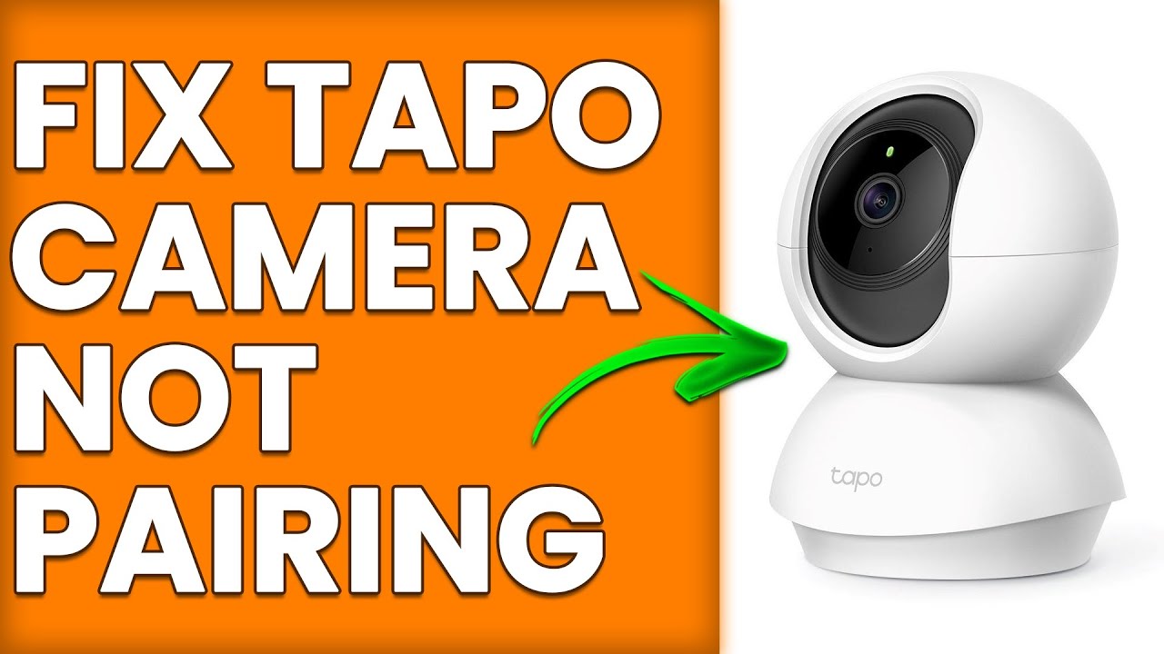 How To Fix Tapo Camera Not Pairing (How To Troubleshoot Tapo Camera That Won't Pair)