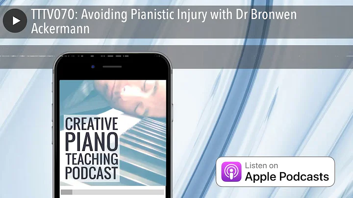 TTTV070: Avoiding Pianistic Injury with Dr Bronwen...