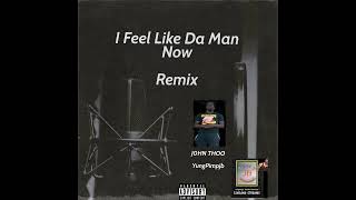 J0HN THOO I Feel Like Da Man Now (Remix) Ft.YungPimpjb