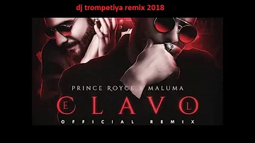 PRINCE ROYCE   EL CLAVO FT  MALUMA  dj trompetiya Remix Flamenco 2018