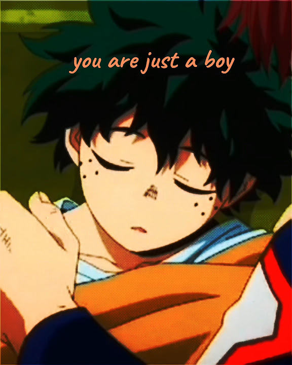 He Is Just A Boy bokunoheroacademia anime myheroacademy animeedit he-is-just-a-boy-bokunoheroacademia-anime-myheroacademy-animeedit