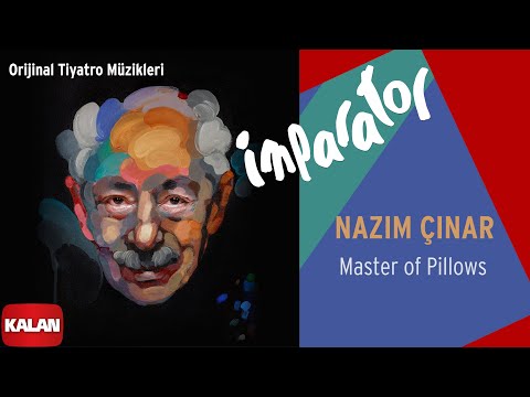 Nazım Çınar - Master of Pillows I İmparator (Orijinal Tiyatro Müzikleri) © 2024 Kalan Müzik