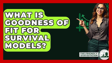 What Is Goodness Of Fit For Survival Models? - The Friendly Statistician