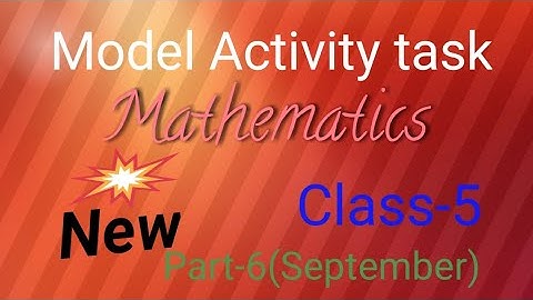 Model Activity task.. Mathematics.Class-5.Part-6(September) পঞ্চম শ্রেণীর মডেল অ্যাক্টিভিটি টাস্ক।।