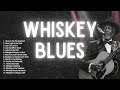Whiskey Blues & Slow Blues Music | Relaxing Blues Playlist Vol3