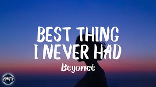 Beyoncé - Best Thing I Never Had (Lyrics) | thank god i found the good in goodbye chords