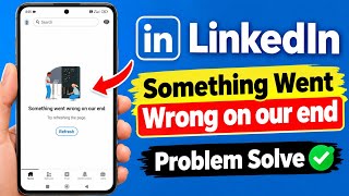 LinkedIn Something Went Wrong on Our End Problem Solve 2026 | LinkedIn Error Fix