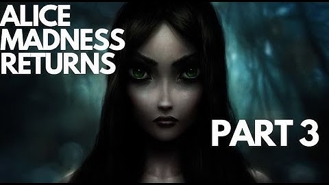 Alice  Madness Returns walkthrough FULL GAME part 3  | Xbox 360