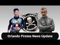 Orlando Pirates News Update