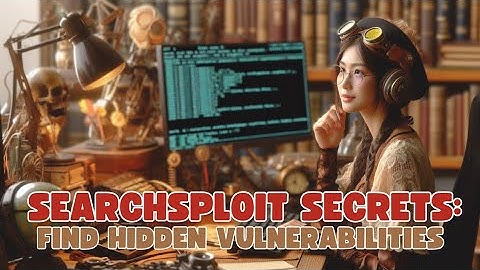 Searchsploit: Find and Exploit Vulnerabilities
