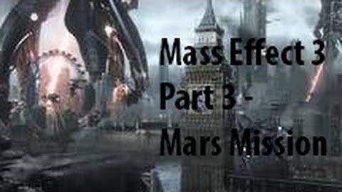 Mass Effect 3 Walkthrough Part 3 No Commentary