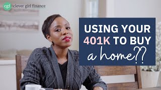 Want To Use Your 401k To Buy A House?  Watch This First! | Clever Girl Finance