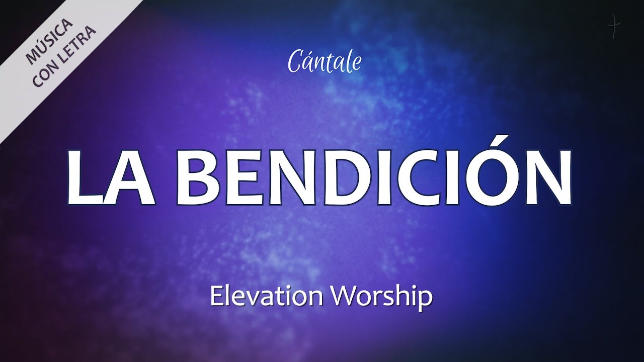 C0248 LA BENDICIÓN - Elevation Worship (Letra) C0248 LA BENDICIÓN - Elevation Worship (Letra)