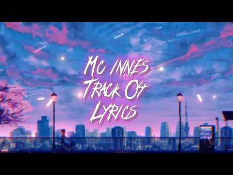 Mc Innes - Track 4 2018. Lyrics.