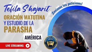 Oración Matutina "Tefila Shajarit" & Estudio de la Parasha (América) | Año 5784/2024