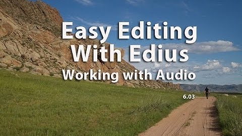 Easy Editing with Edius 6.0 - Lesson 29: Working with Audio in Edius