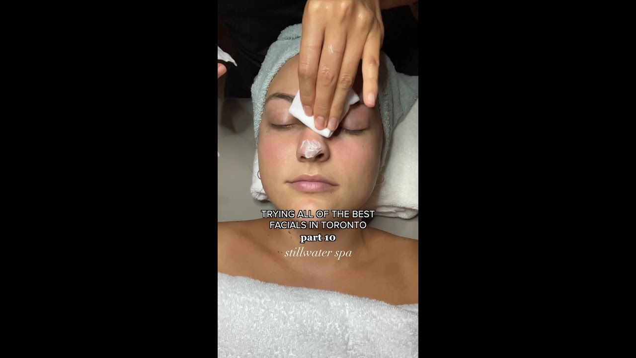 TRYING THE BEST FACIALS IN TORONTO PART 10: stillwater spa