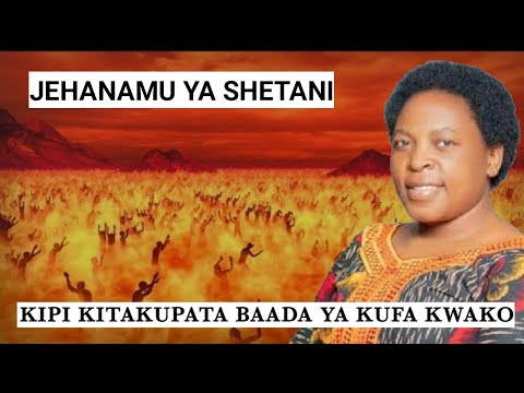 JEHANAM YA SHETANI KIPI KITAKUPATA BAADA YA KUFA KWAKO SHUHUDA YA NYISAKI CHAULA