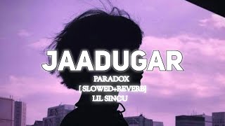 Jaadugar (Slowed Reverb) | Paradox | Hustle 2.0