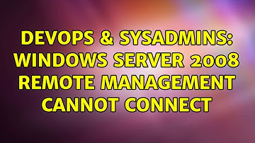 DevOps & SysAdmins: Windows Server 2008 Remote Management cannot connect (2 Solutions!!)