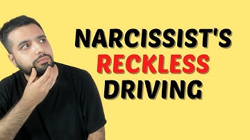 Why Do Narcissists Drive Recklessly?