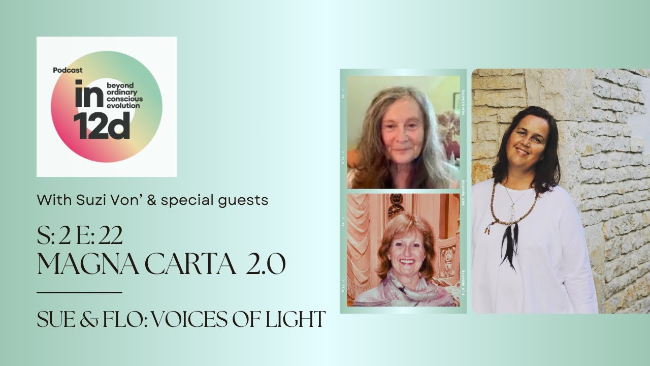 Magna Carta 2.0, w/ special guests Sue Cooper & Flo Magdalena, VOICES of LIGHT on in12d the podcast