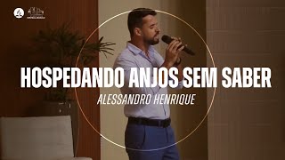 HOSPEDANDO ANJOS SEM SABER | Alessandro Henrique