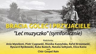 Video thumbnail of "BRACIA GOLEC I PRZYJACIELE - LEĆ MUZYCZKO (SYMFONICZNIE) Kanonizacja Jana Pawła II A.D. 2014"